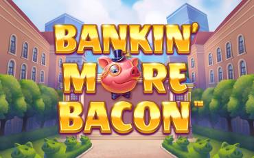 Bankin' More Bacon tragamonedas online