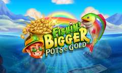Jugar Fishin’ BIGGER Pots of Gold